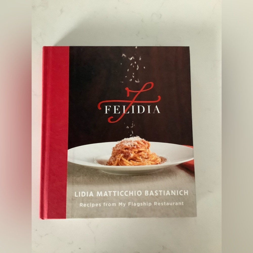 Lidia Bastianich’s Felidia: Recipes from My Flagship Restaurant